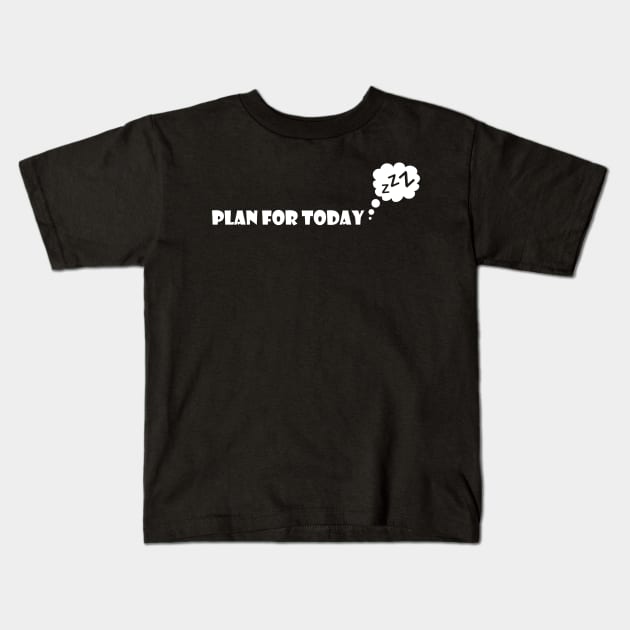 plan for today Kids T-Shirt by DAVINCIOO